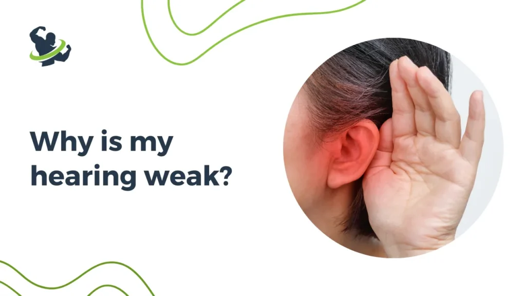 Why is my hearing weak?