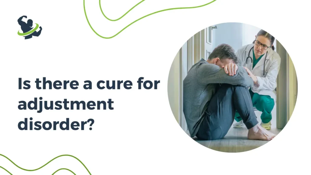 Is there a cure for adjustment disorder?