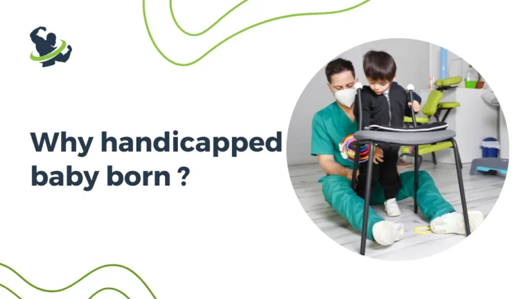 Why handicapped baby born ?