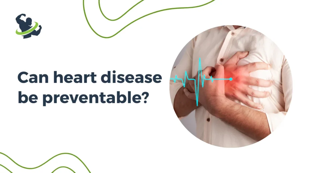 Can heart disease be preventable?