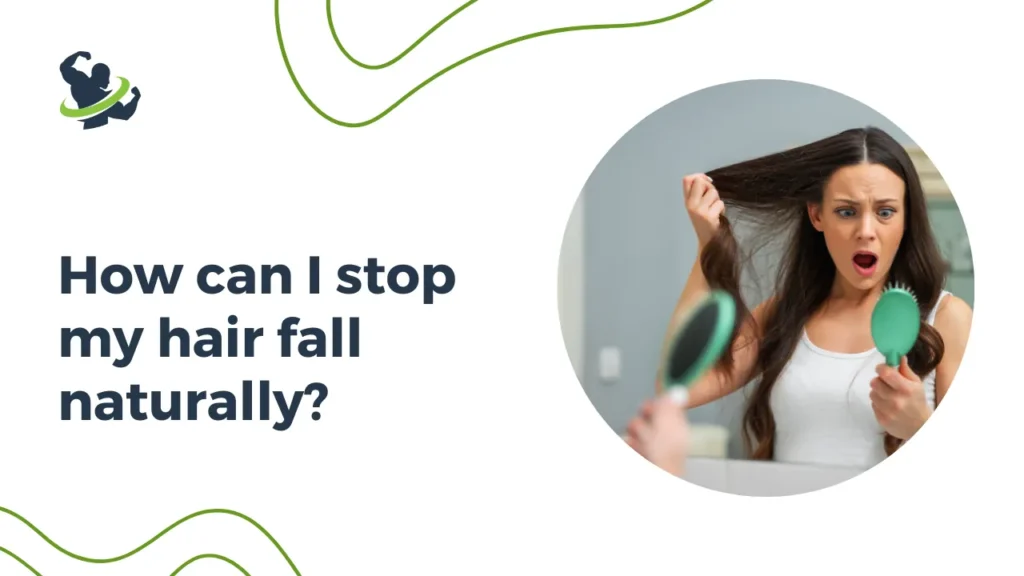 How can I stop my hair fall naturally?